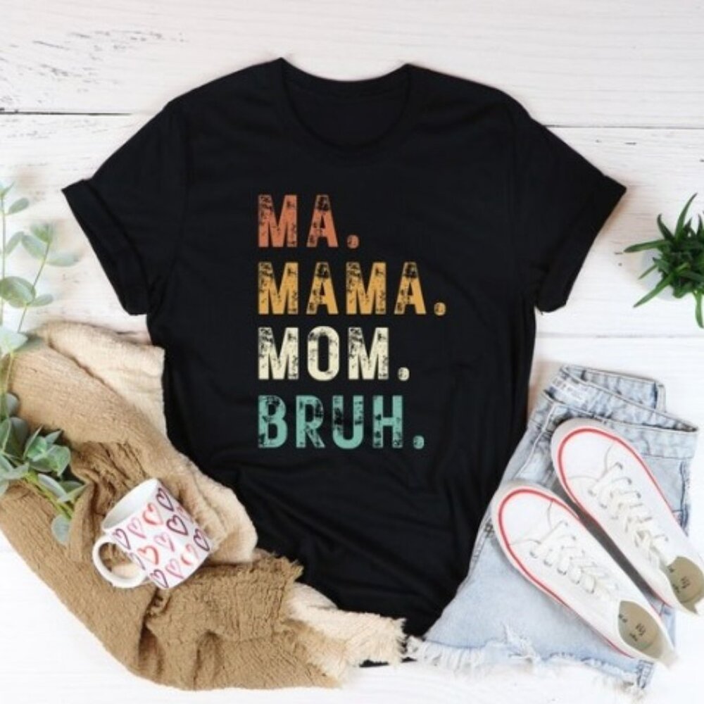Mother's Day Shirt, Ma Mama Mom Bruh Shirt, Mom Life Shirt